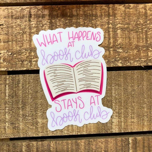 What Happens at Book Club Stays at Book Club Vinyl Sticker